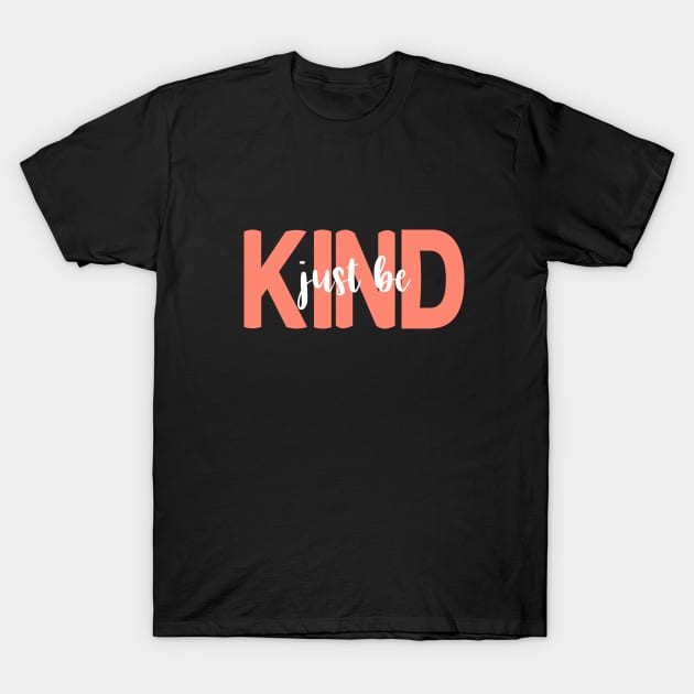 Just Be Kind T-Shirt by JDaneStore